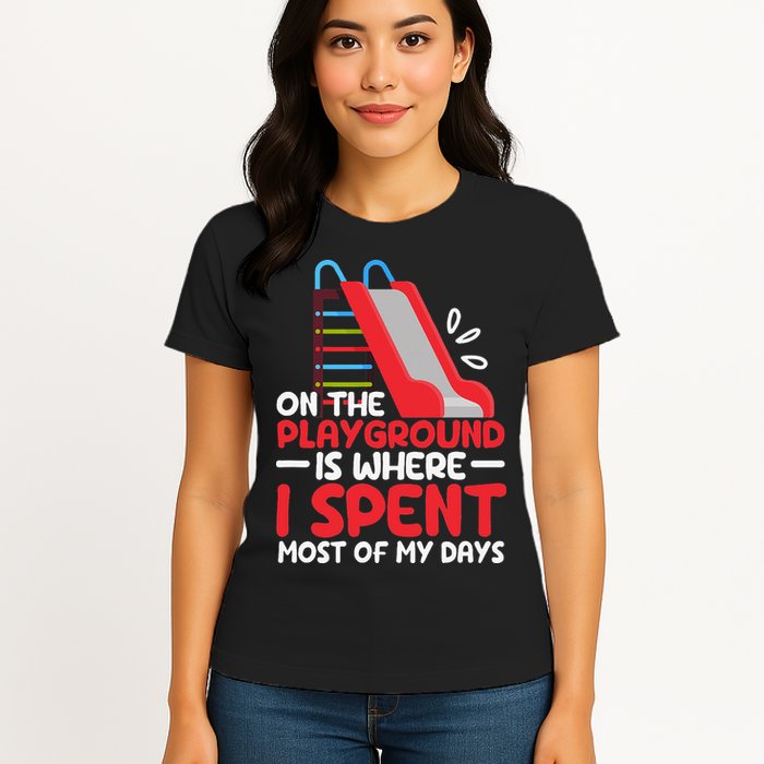On The Playground Is Where I Spend Most Of My Days School Womens T-Shirt
