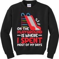 On The Playground Is Where I Spend Most Of My Days School Kids Sweatshirt