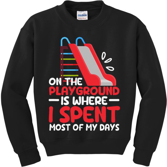 On The Playground Is Where I Spend Most Of My Days School Kids Sweatshirt