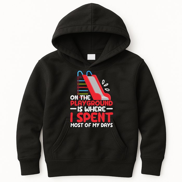 On The Playground Is Where I Spend Most Of My Days School Kids Hoodie