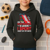 On The Playground Is Where I Spend Most Of My Days School Kids Hoodie