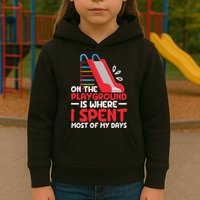On The Playground Is Where I Spend Most Of My Days School Kids Hoodie