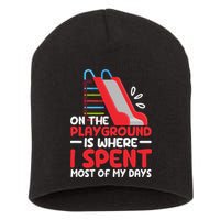On The Playground Is Where I Spend Most Of My Days School Short Acrylic Beanie