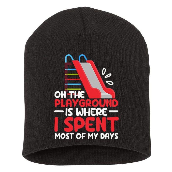 On The Playground Is Where I Spend Most Of My Days School Short Acrylic Beanie