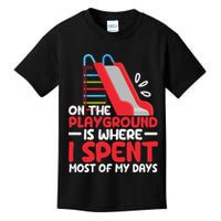 On The Playground Is Where I Spend Most Of My Days School Kids T-Shirt
