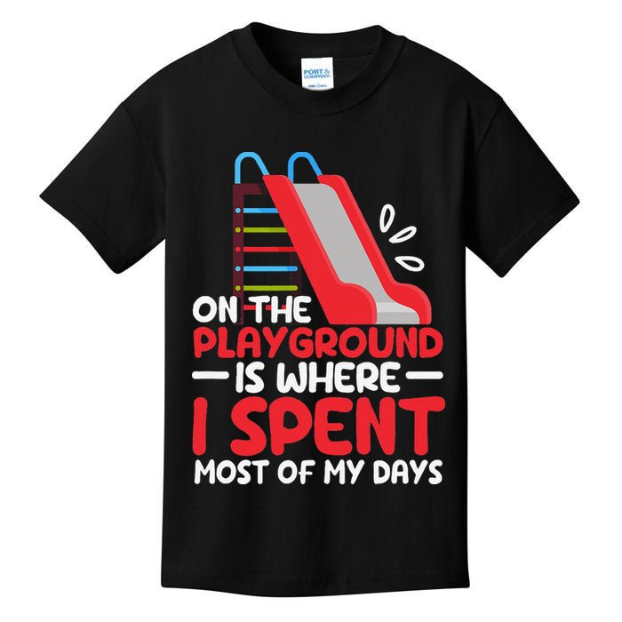On The Playground Is Where I Spend Most Of My Days School Kids T-Shirt