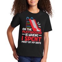On The Playground Is Where I Spend Most Of My Days School Kids T-Shirt