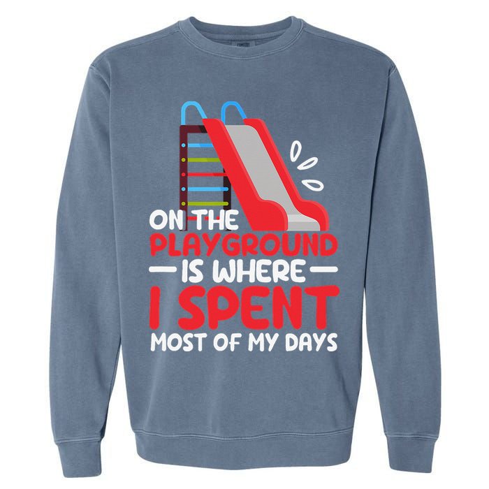 On The Playground Is Where I Spend Most Of My Days School Garment-Dyed Sweatshirt