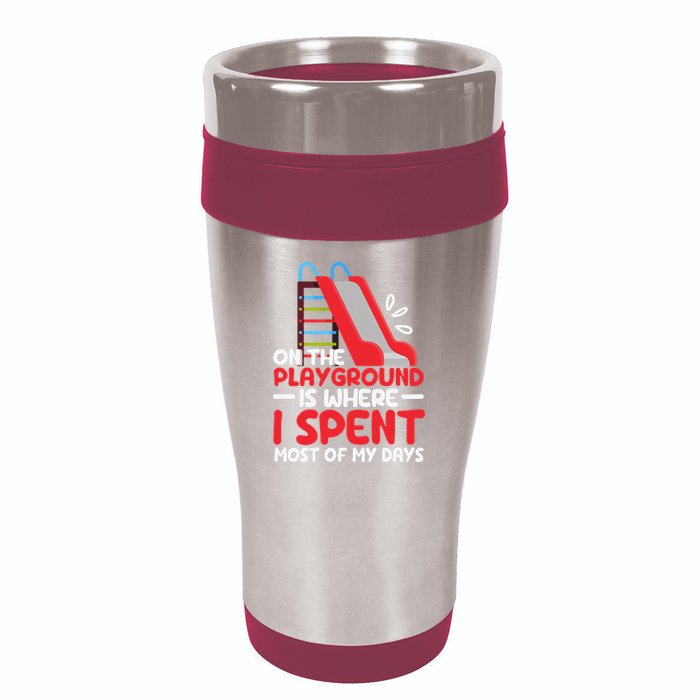 On The Playground Is Where I Spend Most Of My Days School 16oz Travel Tumbler