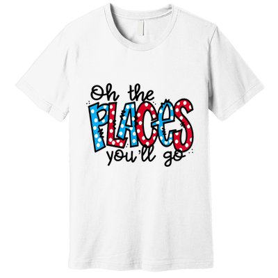 Oh The Places You Will Go Read Educate School Premium T-Shirt