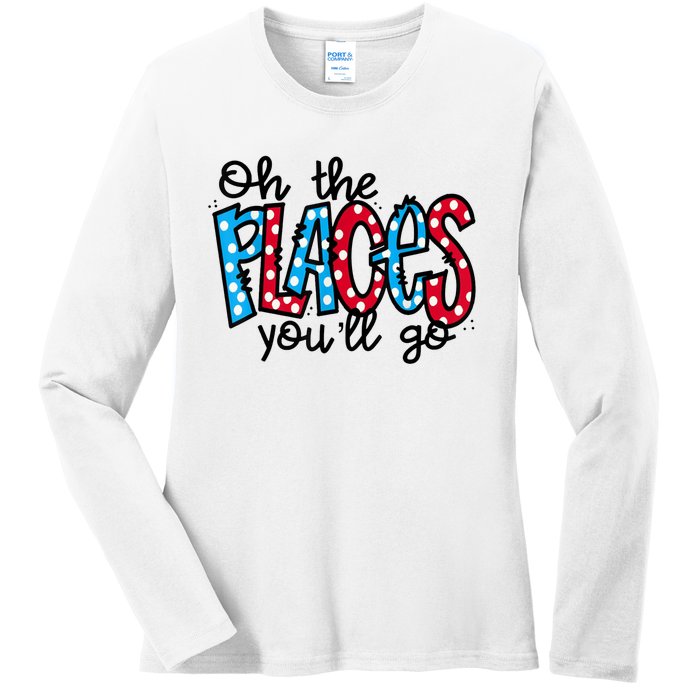 Oh The Places You Will Go Read Educate School Ladies Long Sleeve Shirt