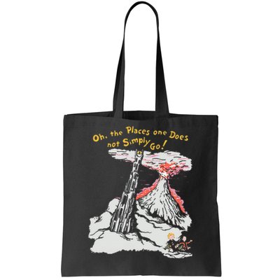 Oh The Places One Does Not Simply Go! Tote Bag