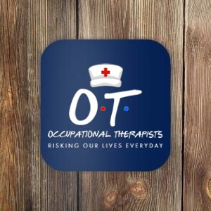 Occupational Therapists Risking Our Lives Everyday Coaster