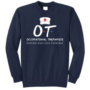 Occupational Therapists Risking Our Lives Everyday Tall Sweatshirt