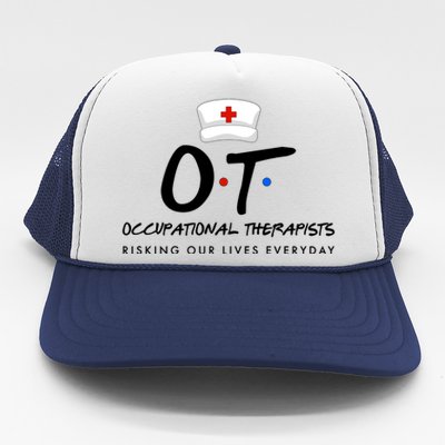 Occupational Therapists Risking Our Lives Everyday Trucker Hat