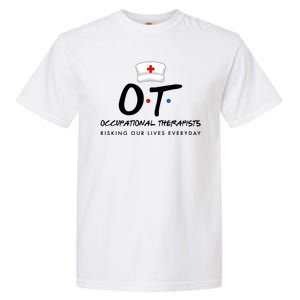 Occupational Therapists Risking Our Lives Everyday Garment-Dyed Heavyweight T-Shirt