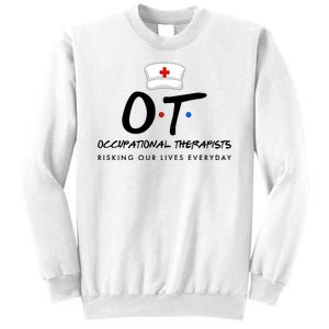 Occupational Therapists Risking Our Lives Everyday Sweatshirt