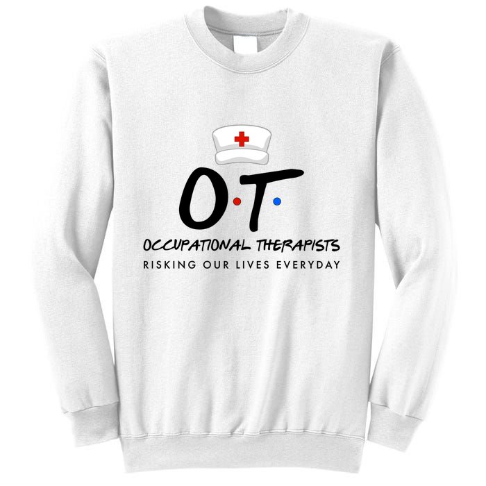 Occupational Therapists Risking Our Lives Everyday Sweatshirt