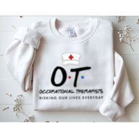 Occupational Therapists Risking Our Lives Everyday Sweatshirt