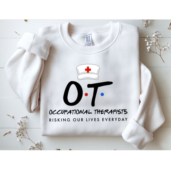 Occupational Therapists Risking Our Lives Everyday Sweatshirt