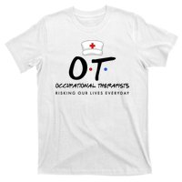 Occupational Therapists Risking Our Lives Everyday T-Shirt