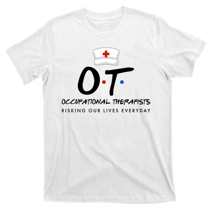 Occupational Therapists Risking Our Lives Everyday T-Shirt