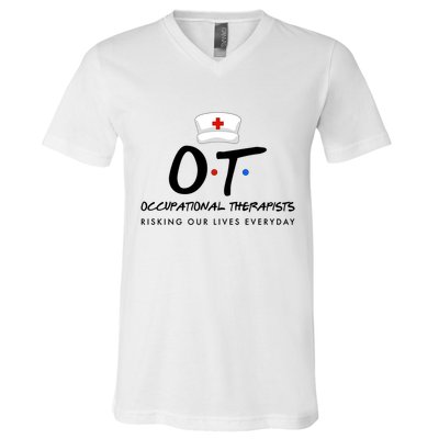 Occupational Therapists Risking Our Lives Everyday V-Neck T-Shirt