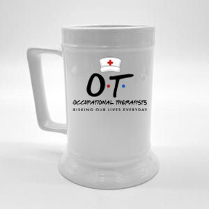 Occupational Therapists Risking Our Lives Everyday Beer Stein