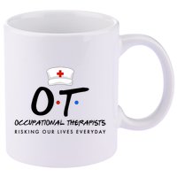 Occupational Therapists Risking Our Lives Everyday 11oz C Handle Ceramic Mug