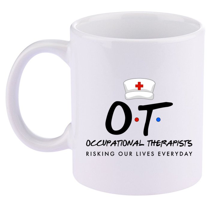 Occupational Therapists Risking Our Lives Everyday 11oz C Handle Ceramic Mug
