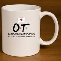 Occupational Therapists Risking Our Lives Everyday 11oz C Handle Ceramic Mug
