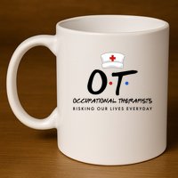Occupational Therapists Risking Our Lives Everyday 11oz C Handle Ceramic Mug