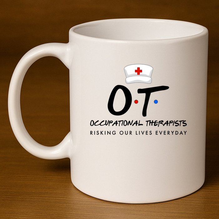 Occupational Therapists Risking Our Lives Everyday 11oz C Handle Ceramic Mug
