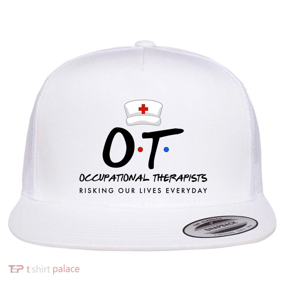 Occupational Therapists Risking Our Lives Everyday Flat Bill Trucker Hat