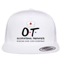 Occupational Therapists Risking Our Lives Everyday Flatbill Hat