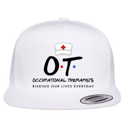 Occupational Therapists Risking Our Lives Everyday Flat Bill Trucker Hat