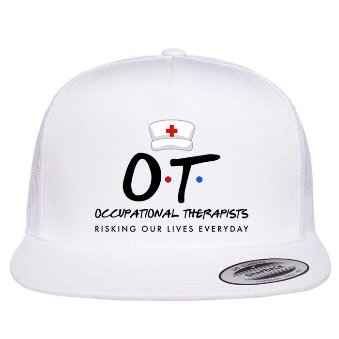 Occupational Therapists Risking Our Lives Everyday Flatbill Hat