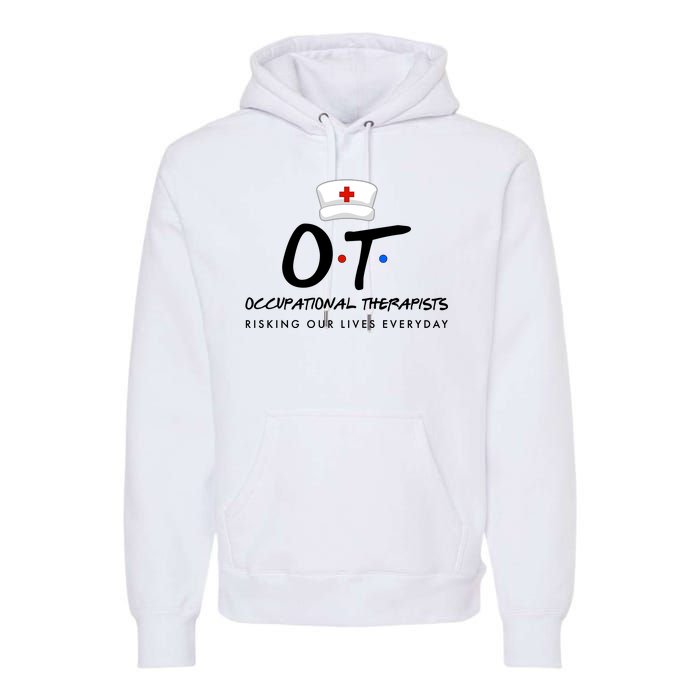 Occupational Therapists Risking Our Lives Everyday Premium Hoodie