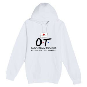 Occupational Therapists Risking Our Lives Everyday Premium Pullover Hoodie