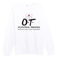 Occupational Therapists Risking Our Lives Everyday Premium Crewneck Sweatshirt