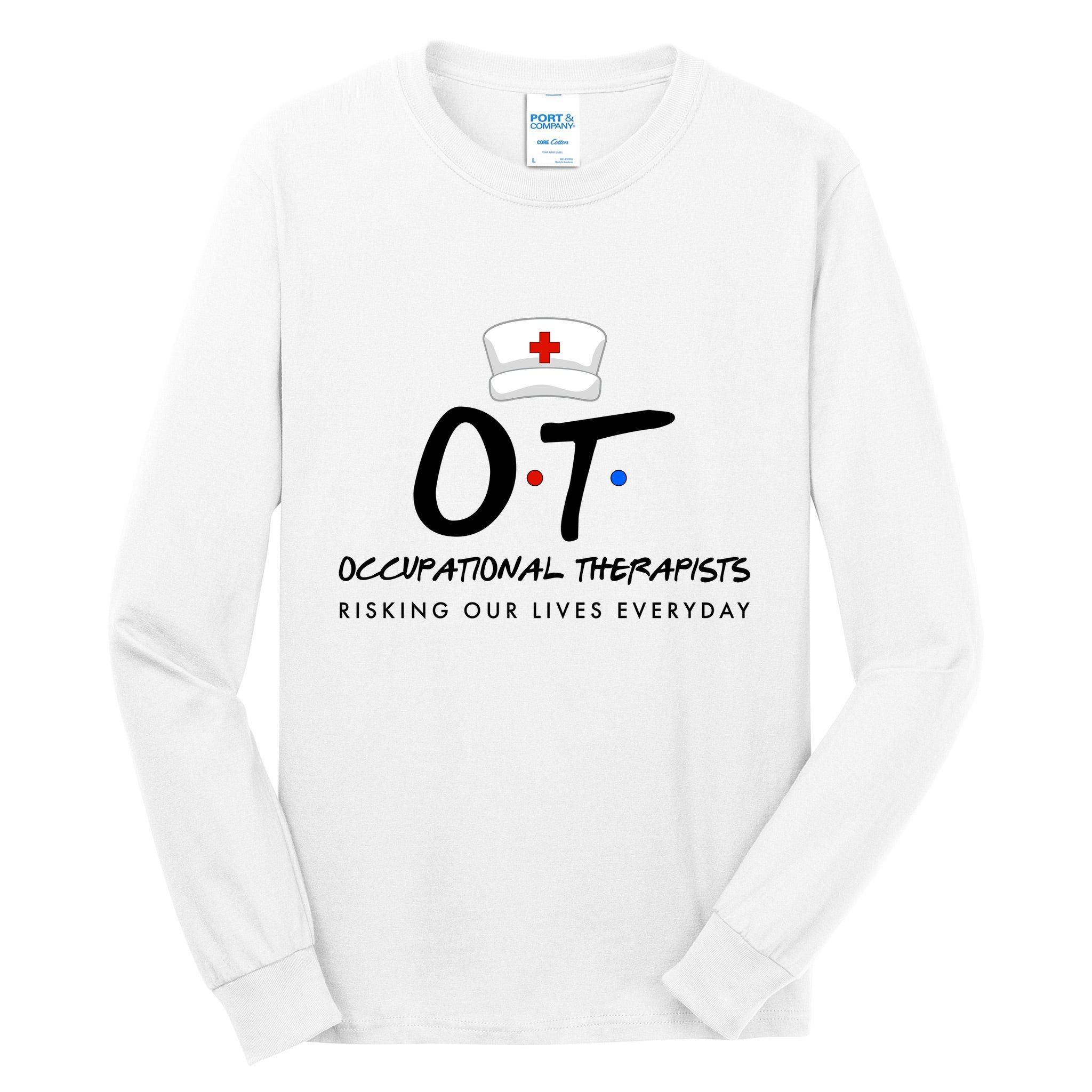 Occupational Therapists Risking Our Lives Everyday Tall Long Sleeve T-Shirt