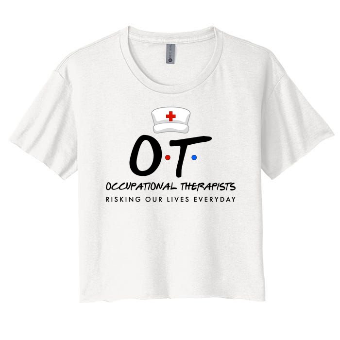 Occupational Therapists Risking Our Lives Everyday Women's Crop Top Tee