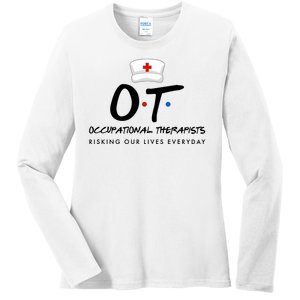 Occupational Therapists Risking Our Lives Everyday Ladies Long Sleeve Shirt