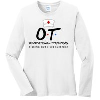 Occupational Therapists Risking Our Lives Everyday Ladies Long Sleeve Shirt