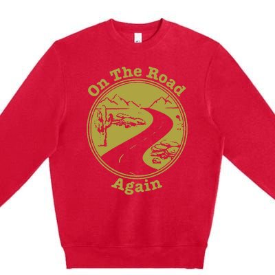 On The Road Again Vacation Camping Road Trip Premium Crewneck Sweatshirt