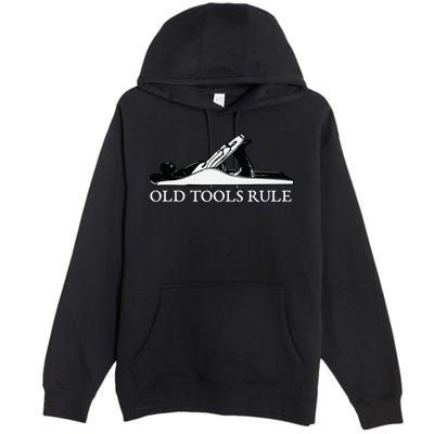 OLD TOOLS RULE HAND PLANE WOODWORKING MAN CAVE Premium Pullover Hoodie