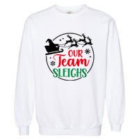 Our Team Sleighs Christmas Family Pajama Xmas Holiday Garment-Dyed Sweatshirt