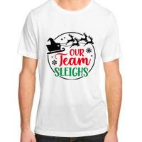 Our Team Sleighs Christmas Family Pajama Xmas Holiday Adult ChromaSoft Performance T-Shirt