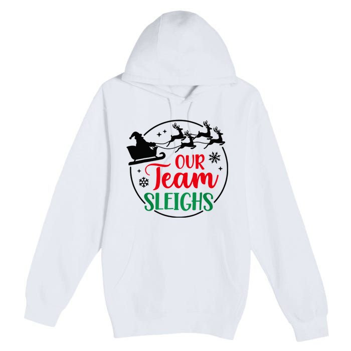 Our Team Sleighs Christmas Family Pajama Xmas Holiday Premium Pullover Hoodie