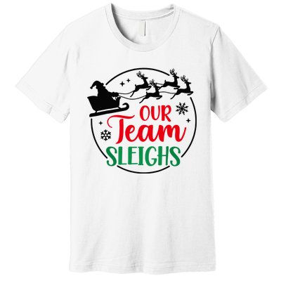 Our Team Sleighs Christmas Family Pajama Xmas Holiday Premium T-Shirt